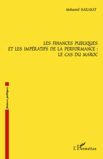 Couverture du livre « Finances publiques et les impératifs de la performance : le cas du Maroc » de Mohamed Harakat aux éditions L'harmattan