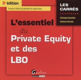 Couverture du livre « L'essentiel du Private Equity et des LBO (3e édition) » de Catherine Karyotis et Christophe Bouteiller aux éditions Gualino