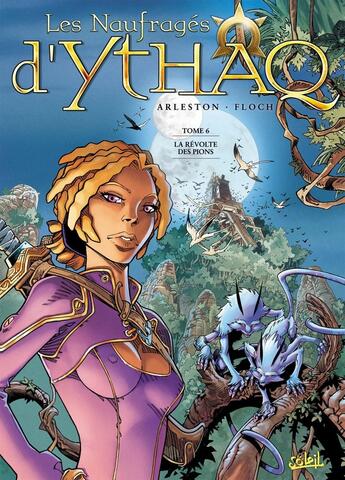 Couverture du livre « Les naufragés d'Ythaq Tome 6 : la révolte des pions » de Christophe Arleston et Adrien Floch aux éditions Soleil