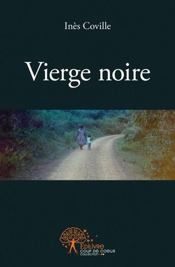 Couverture du livre « Vierge noire » de Coville Ines aux éditions Edilivre