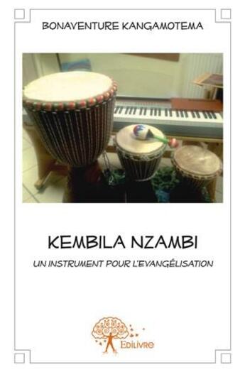 Couverture du livre « Kembila nzambi, un instrument pour l'évangélisation » de Bonaventure Kangamotema aux éditions Edilivre