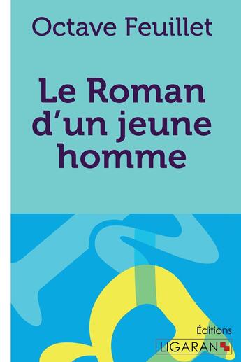 Couverture du livre « Le roman d'un jeune homme pauvre » de Octave Feuillet et Ligaran aux éditions Ligaran