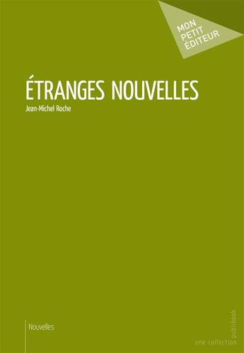 Couverture du livre « Étranges nouvelles » de Jean-Michel Roche aux éditions Publibook