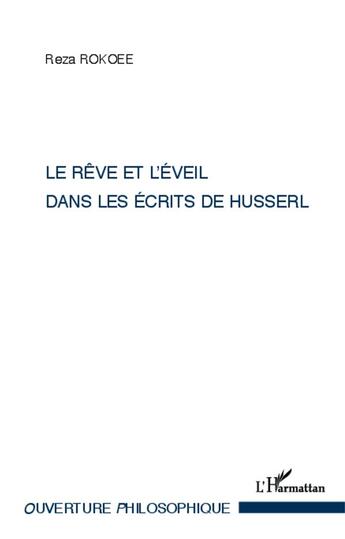 Couverture du livre « Le rêve et l'éveil dans les écrits de Husserl » de Reza Rokoee aux éditions L'harmattan