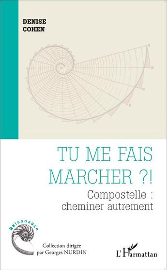 Couverture du livre « Tu me fais marcher ?! Compostelle : cheminer autrement » de Denise Cohen aux éditions L'harmattan