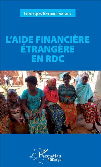Couverture du livre « L'aide financière étrangère en RDC » de Georges Byeragi Safary aux éditions L'harmattan