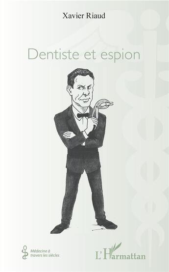 Couverture du livre « Dentiste et espion » de Xavier Riaud aux éditions L'harmattan