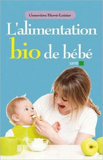 Couverture du livre « L'alimentation bio de bébé » de Genevieve Herve-Loisier aux éditions Anagramme