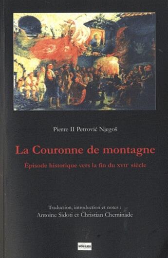 Couverture du livre « La couronne de montagne ; épisode historique vers la fin du XVII siècle » de Petar Petrovic Njegos aux éditions Non Lieu