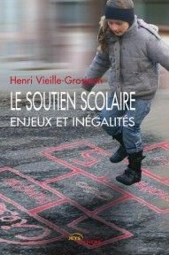 Couverture du livre « Le soutien scolaire, enjeux et inégalités » de Vieille-Grosjean-H aux éditions Jets D'encre