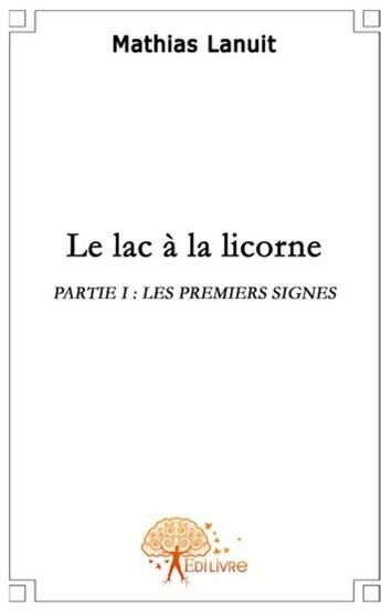 Couverture du livre « Le lac à la licorne » de Mathias Lanuit aux éditions Edilivre