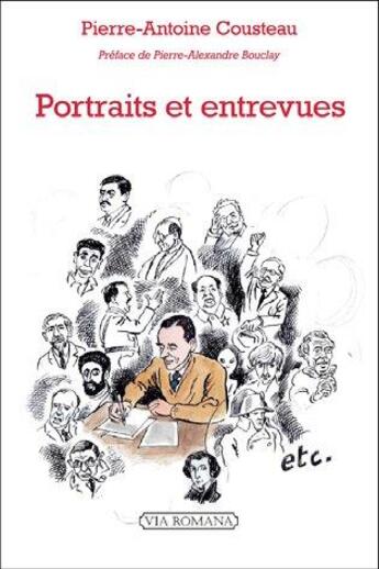 Couverture du livre « Portraits et entrevues » de Pierre-Antoine Cousteau aux éditions Via Romana