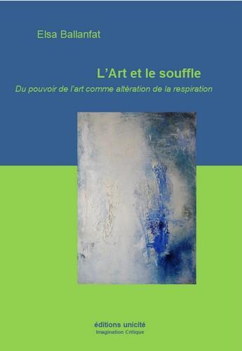 Couverture du livre « L'art et le souffle » de Ballanfat Elsa aux éditions Unicite