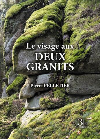 Couverture du livre « Le visage aux deux granits » de Pierre Pelletier aux éditions Les Trois Colonnes