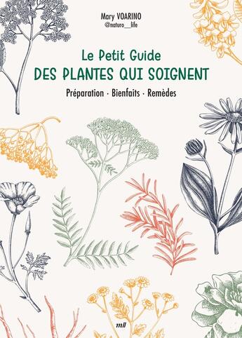 Couverture du livre « Le petit guide des plantes qui soignent - conseils - synergies - concoctions » de Voarino Mary aux éditions Mercileslivres