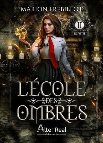 Couverture du livre « L'école des ombres Tome 2 : Suspectée » de Frebillot Marion aux éditions Alter Real