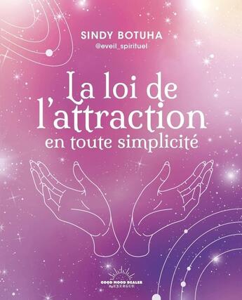 Couverture du livre « La loi de l'attraction en toute simplicité » de Sindy Botuha aux éditions Good Mood Dealer