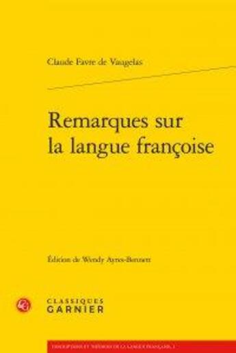 Couverture du livre « Remarques sur la langue françoise » de Vaugelas Claude Favr aux éditions Classiques Garnier