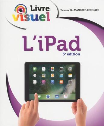 Couverture du livre « Livre visuel ; l'iPad (3e édition) » de Yasmina Lecomte aux éditions First Interactive