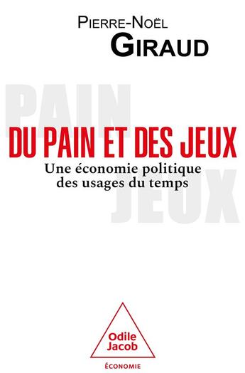 Couverture du livre « Du pain et des jeux : Une économie politique des usages du temps » de Giraud/Pierre-Noel aux éditions Odile Jacob