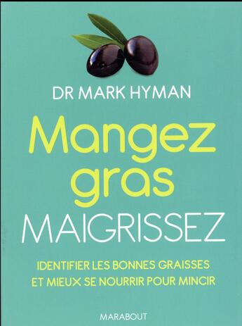 Couverture du livre « Mangez gras, maigrissez » de Mark Hyman aux éditions Marabout