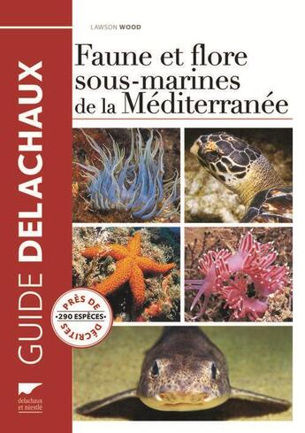 Couverture du livre « Faune et flore sous-marines de la Méditerranée » de Lawson Wood aux éditions Delachaux & Niestle