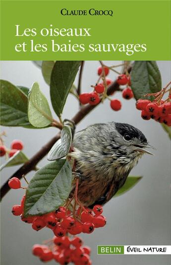 Couverture du livre « Les oiseaux et les baies sauvages » de Claude Crocq aux éditions Belin