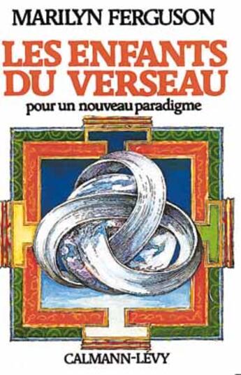 Couverture du livre « Les enfants du verseau - pour un nouveau paradigme » de Marilyn Ferguson aux éditions Calmann-levy