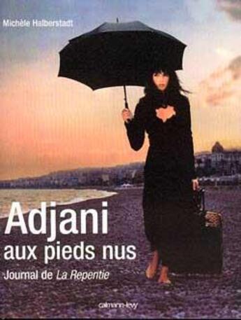 Couverture du livre « Adjani aux pieds nus » de Michele Halberstadt aux éditions Calmann-levy