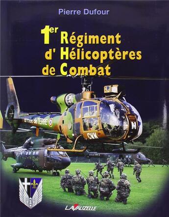 Couverture du livre « Le 1er régiment d'hélicoptères de combat » de Pierre Dufour aux éditions Lavauzelle