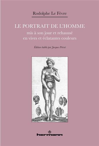 Couverture du livre « Le Portrait de l'homme : mis à son jour et rehaussé en vives et éclatantes couleurs » de Rodolphe Le Fèvre aux éditions Hermann