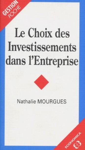 Couverture du livre « CHOIX DES INVESTISSEMENTS DANS L'ENTREPRISE (LE) » de Mourgues/Nathalie aux éditions Economica