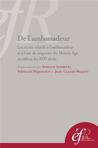 Couverture du livre « De l'ambassadeur : les ecrits relatifs a l'ambassadeur et a l'art de negocier du - les ecrits relati » de  aux éditions Ecole Francaise De Rome