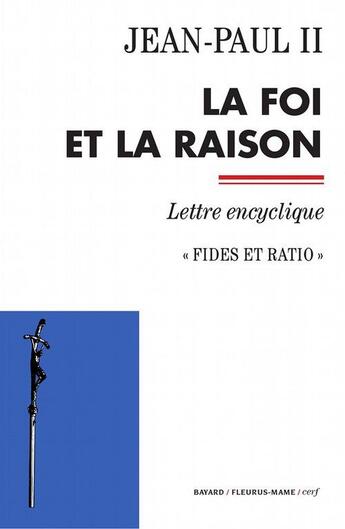 Couverture du livre « La foi et la raison ; fides et ratio » de Jean-Paul Ii aux éditions Cerf