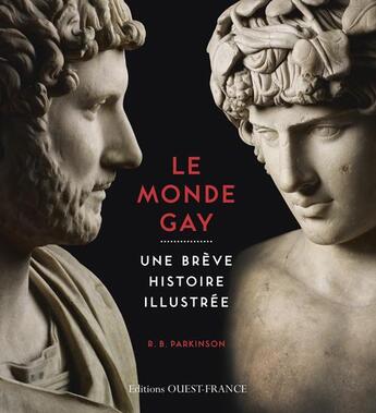 Couverture du livre « Le monde gay ; une brève histoire illustrée » de R.B Parkinson aux éditions Ouest France