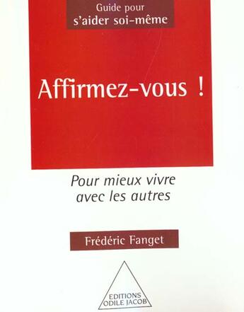 Couverture du livre « Affirmez-vous ! - pour mieux vivre avec les autres » de Frederic Fanget aux éditions Odile Jacob