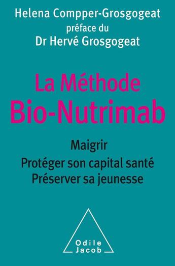 Couverture du livre « La méthode bio-Nutrimab ; maigrir, préserver son capital santé, préserver sa jeunesse » de Helena Compper-Grosgogeat aux éditions Odile Jacob