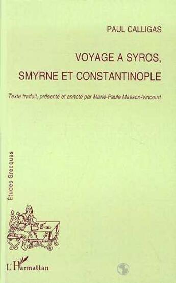 Couverture du livre « Voyage à Syros, Smyrne et Constantinople » de Paul Calligas aux éditions L'harmattan