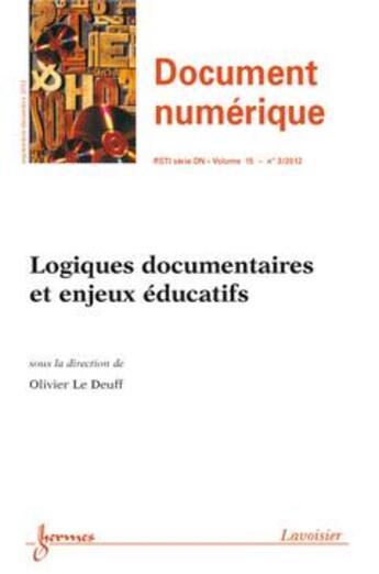 Couverture du livre « Logiques documentaires et enjeux éducatifs ; document numérique RSTI série DN volume 15 n. 3 ; septembre-décembre 2012 » de  aux éditions Hermes Science Publications