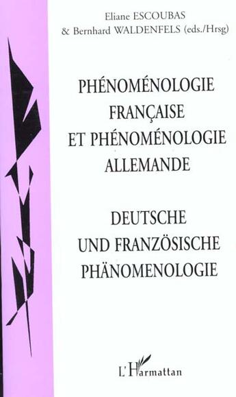 Couverture du livre « Phenomenologie francaise et phenomenologie allemande - deustche und franzosische phanomenologie » de Escoubas/Waldenfels aux éditions L'harmattan