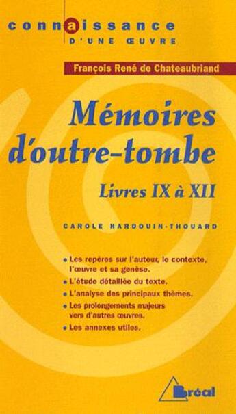 Couverture du livre « Mémoires d'outre-tombe, de François-René de Chateaubriand ; livres IX à XII » de Carole Hardouin-Thouard aux éditions Breal