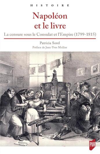 Couverture du livre « Napoléon et le livre ; la censure sous le Consulat et l'Empire (1799-1815) » de Patricia Sorel aux éditions Pu De Rennes