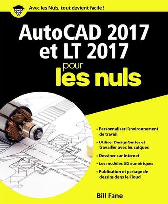 Couverture du livre « Autocad 2017 et LT 2017 pour les nuls » de Bill Fane aux éditions First Interactive