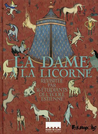 Couverture du livre « La dame à la licorne ; revisitée par 16 étudiants de l'école Estienne » de  aux éditions Futuropolis