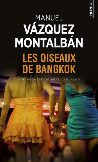 Couverture du livre « Les oiseaux de Bangkok » de Manuel Vazquez Montalban aux éditions Points