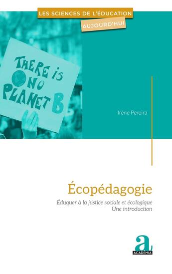 Couverture du livre « Ecopédagogie : Eduquer à la justice sociale et écologique - une introduction » de Irene Pereira aux éditions Academia