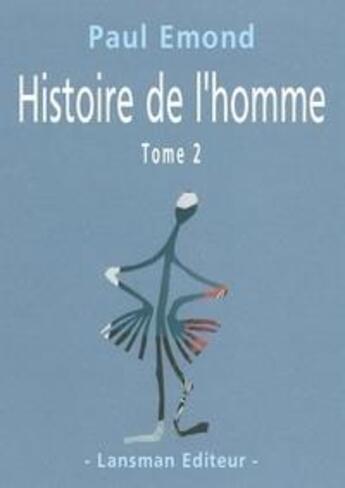 Couverture du livre « Histoire de l'homme Tome 2 » de Paul Emond aux éditions Lansman