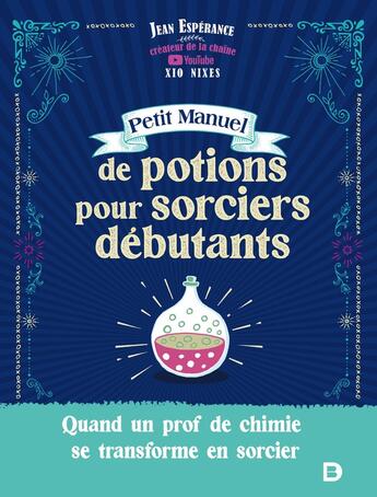 Couverture du livre « Petit manuel de potions pour sorciers débutants : Xio Nixes » de Jean Esperance aux éditions De Boeck Superieur