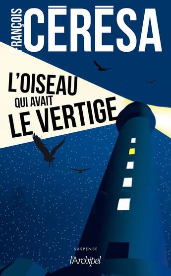 Couverture du livre « L'oiseau qui avait le vertige » de Francois Ceresa aux éditions Archipel