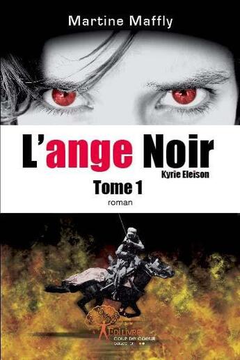 Couverture du livre « L'ange noir - kyrie eleison tome 1 » de Martine Maffly aux éditions Edilivre